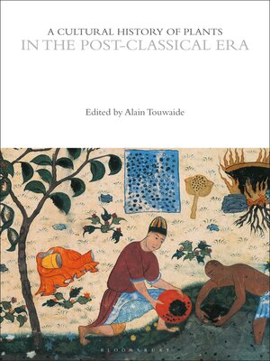 cover image of A Cultural History of Plants in the Post-Classical Era
